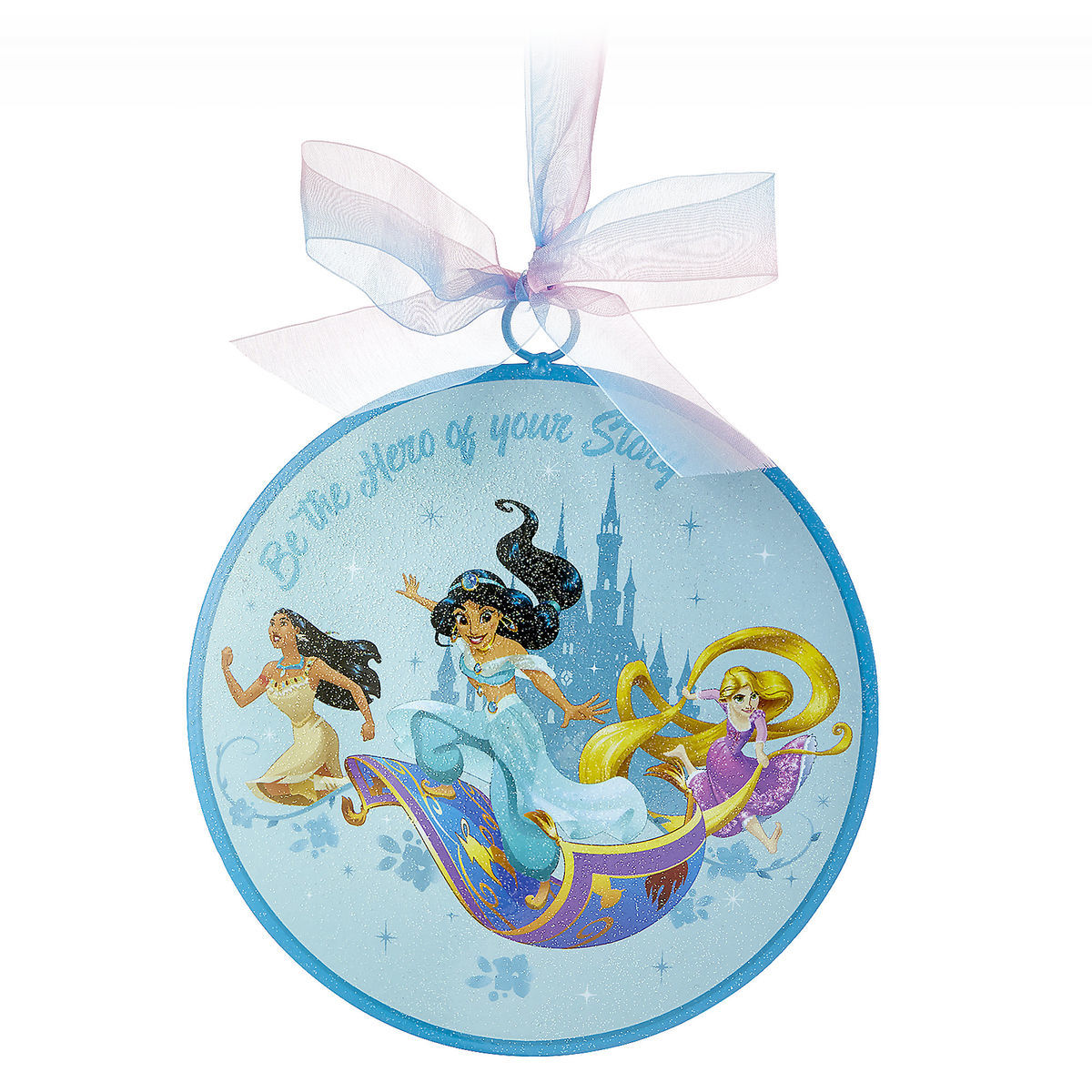  Disney Disc Ornament - Princess - Be The Hero Of Your Own Story